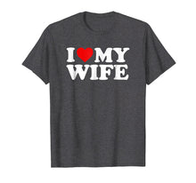 Load image into Gallery viewer, I Love My Wife T-Shirt