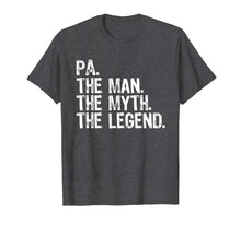 Load image into Gallery viewer, Pa The Man The Myth The Legend Dad Gift Father's Day T-Shirt