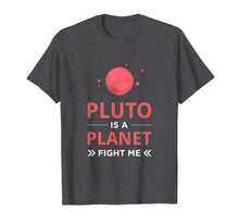 Load image into Gallery viewer, Pluto Is A Planet Fight Me Nerd T-Shirt