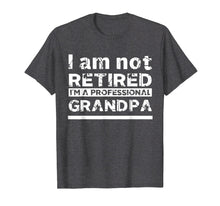 Load image into Gallery viewer, Mens I'm Not Retired I'm A Professional Grandpa Father Day Gift