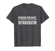Load image into Gallery viewer, Haiku's Are Easy Refrigerator T-Shirt