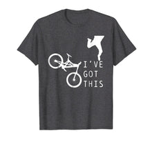 Load image into Gallery viewer, Mountain Bike Shirt - Funny MTB I've Got This T-Shirt Gift