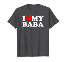Load image into Gallery viewer, I Love My Baba T-Shirt