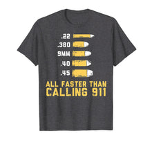 Load image into Gallery viewer, Bullets All Faster Than Dialing 911 Shirt | Firearm