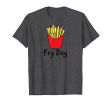 Load image into Gallery viewer, Fry Day Funny French Fries Friday Humor T-Shirt