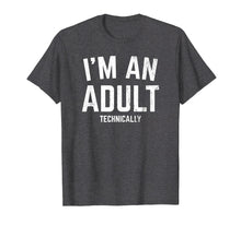 Load image into Gallery viewer, I'm An Adult Technically Funny T-shirt 18th Birthday Gift