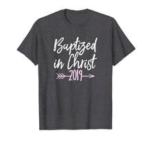 Load image into Gallery viewer, Baptized in Christ 2019 T-shirt Christian Baptism Gift Shirt