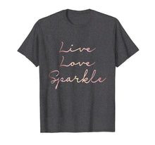 Load image into Gallery viewer, Live Love Sparkle rose gold inspirational T-shirt