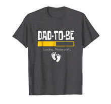 Load image into Gallery viewer, Dad To Be Loading Please Wait - Funny Daddy Clothing