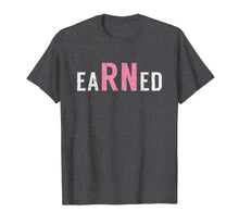 Load image into Gallery viewer, eaRNed 2019 Nurses Week Nurse Week Shirt Gift For Women