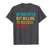 Load image into Gallery viewer, Introverted but Willing to Discuss Plants Vintage Funny T-Shirt