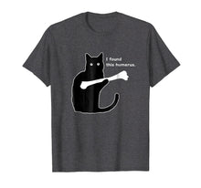 Load image into Gallery viewer, NEW Cat I Found This Humerus Funny Humor Graphic T-Shirt