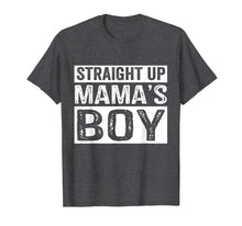 Load image into Gallery viewer, Straight Up Mama's Boy Funny Mothers Day T-Shirt
