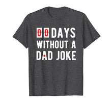 Load image into Gallery viewer, Mens Zero Days Without A Dad Joke Funny T-shirt for Men