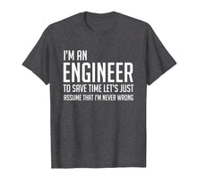 Load image into Gallery viewer, Im An Engineer Shirt - Im Never Wrong Shirt, Funny Engineer