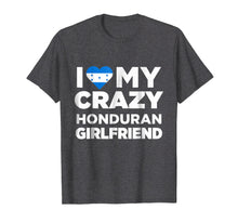 Load image into Gallery viewer, I Love My Crazy Honduran Girlfriend Cute Honduras T-Shirt
