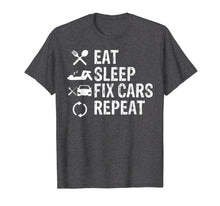 Load image into Gallery viewer, Eat Sleep Fix Cars Repeat T-Shirt Funny Car Lover Gift