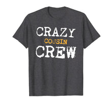 Load image into Gallery viewer, Funny Crazy Cousins T Shirt Cousin Crew Family Reunion Gift