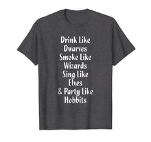 Load image into Gallery viewer, Dwarves Wizards Eleves Hobbits Funny Fantasy T-shirt