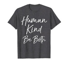 Load image into Gallery viewer, Human Kind Be Both Shirt for Women Humankind Kindness Tshirt