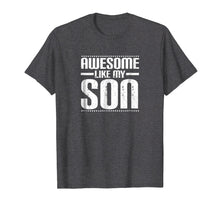 Load image into Gallery viewer, Awesome Like My Son Funny Mom Dad T Shirt