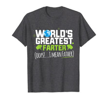 Load image into Gallery viewer, Mens World's Greatest Farter Oops! I Mean Father Shirt