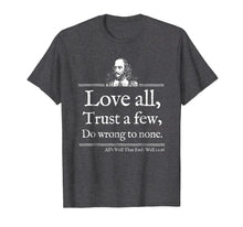 Load image into Gallery viewer, Love All Shakespeare Quote Shirt Theater Literature Gift