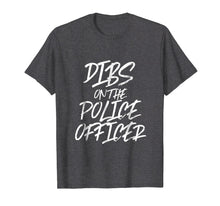 Load image into Gallery viewer, Dibs On The Police Officer Funny Husband Wife T Shirt