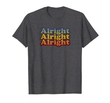 Load image into Gallery viewer, Vintage Retro 70's Alright T-Shirt - Classic Movie Quote