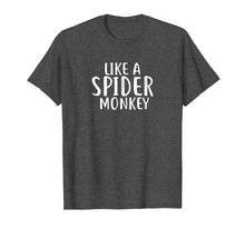 Load image into Gallery viewer, Like A Spider Monkey T-Shirt Cute Funny Spider Monkey Shirts