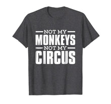 Load image into Gallery viewer, Not My Monkeys Not My Circus Epic T-Shirt