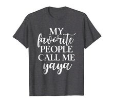 Load image into Gallery viewer, My Favorite People Call Me Yaya T Shirt Gift for Women