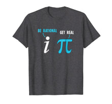 Load image into Gallery viewer, Be Rational Get Real Funny Math Joke T-Shirt