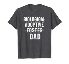 Load image into Gallery viewer, Not Biological Adoptive Foster Just Dad Shirt Fathers Day