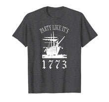 Load image into Gallery viewer, Party Like it's 1773 Boston Tea Funny Political Shirt