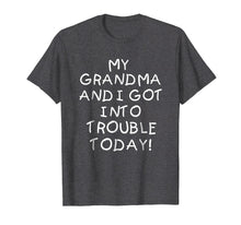 Load image into Gallery viewer, My Grandma and I Got In Trouble Today T Shirt for Kids Teens