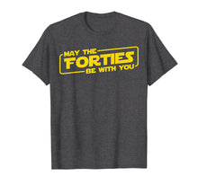 Load image into Gallery viewer, 40th Birthday Gifts May The Forties Be With You Shirt 1979