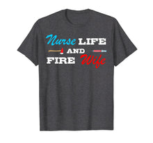 Load image into Gallery viewer, Nurse Life And Firefighter Wife Tshirt