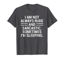 Load image into Gallery viewer, Rude Sarcastic Sleeping T-shirt Funny Sarcasm Quotes Tee