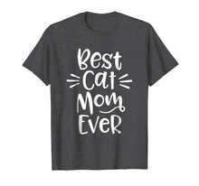 Load image into Gallery viewer, Best Cat Mom Ever Shirt