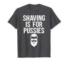 Load image into Gallery viewer, Mens Shaving Is For Pussies | Beard Pun Biker Innuendo T-Shirt