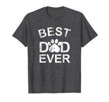 Load image into Gallery viewer, Best Dog Dad Ever T-shirt Men Funny Gift Father's Day Tee