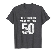 Load image into Gallery viewer, 50th Birthday Funny Novelty Gag Gift T-Shirt