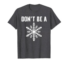 Load image into Gallery viewer, DONT BE A SNOWFLAKE T-SHIRT FUNNY POLITICAL SHIRTS