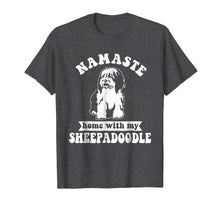 Load image into Gallery viewer, Namaste Home With My Sheepadoodle T shirt