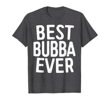 Load image into Gallery viewer, Mens Best Bubba Ever T-Shirt Brother Gift Shirt