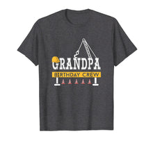 Load image into Gallery viewer, Grandpa Birthday Crew Construction Birthday Party Shirt