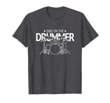 Load image into Gallery viewer, Dibs on the Drummer T-Shirt
