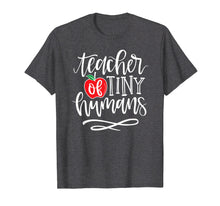 Load image into Gallery viewer, Teacher of Tiny Humans Shirt for Men Women Appreciation Gift