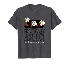 Load image into Gallery viewer, Practically Perfect In Every Way T Shirt- Lovely Shirt